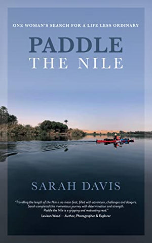 Paddle the Nile: One Woman's Search for a Life Less Ordinary
